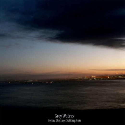 Grey Waters - Below The Ever Setting Sun - LP